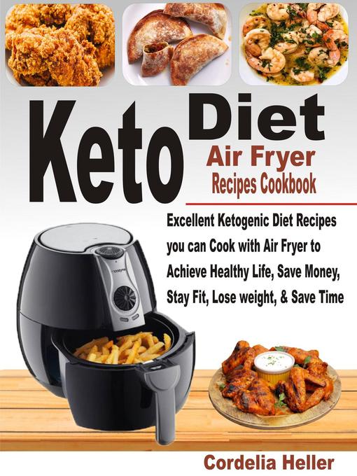 Title details for Keto Diet Air Fryer Recipes Cookbook by Cordelia Heller - Available